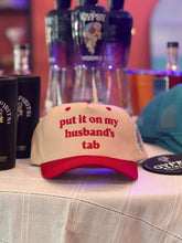 Load image into Gallery viewer, &quot;Put it on my husband&#39;s tab&quot; Hat
